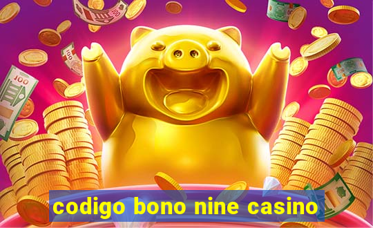 codigo bono nine casino