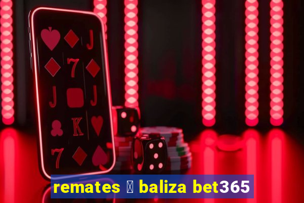 remates 脿 baliza bet365