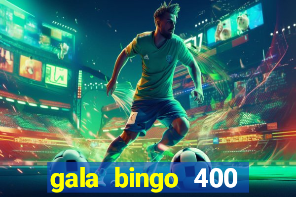 gala bingo 400 welcome bonus