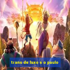 trans de luxo s o paulo