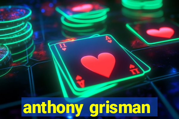 anthony grisman