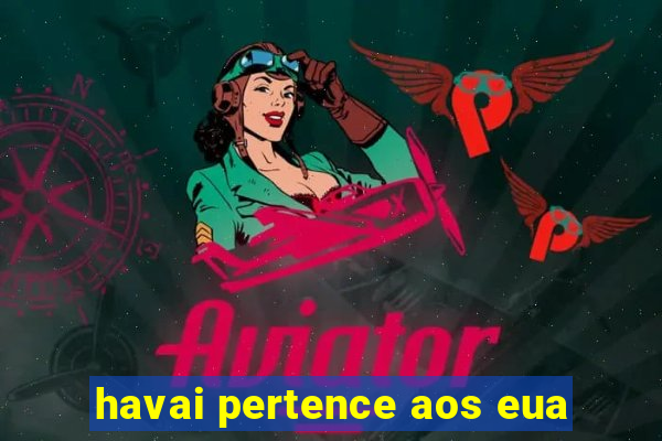 havai pertence aos eua