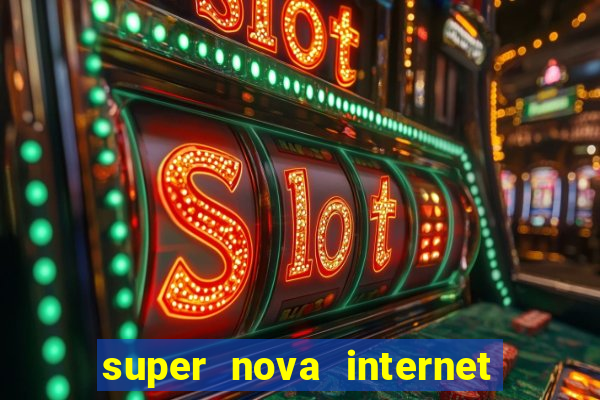 super nova internet 2 via boleto