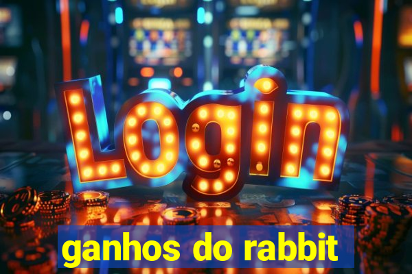 ganhos do rabbit