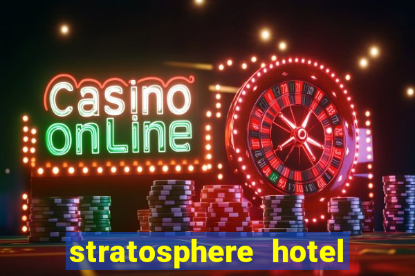 stratosphere hotel and casino vegas