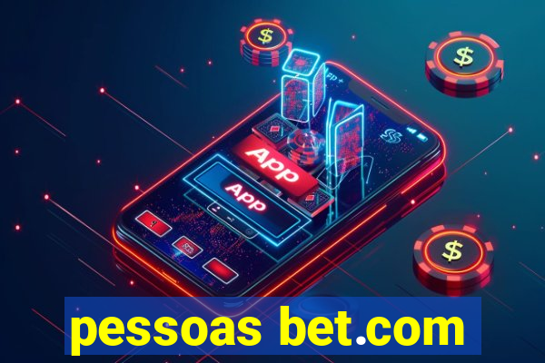 pessoas bet.com