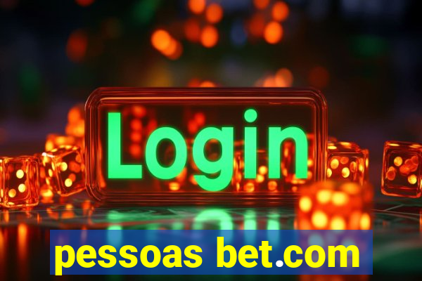 pessoas bet.com