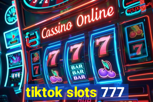 tiktok slots 777