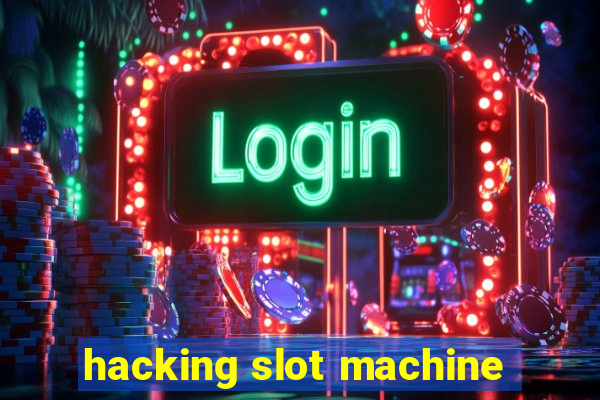 hacking slot machine