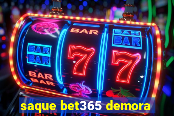 saque bet365 demora