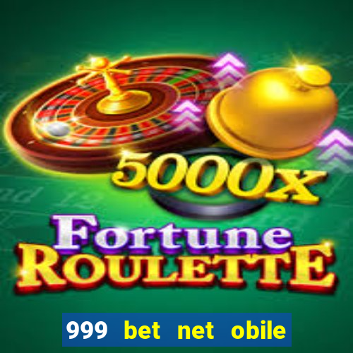 999 bet net obile conferir bilete