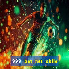 999 bet net obile conferir bilete