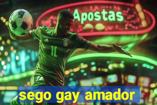 sego gay amador