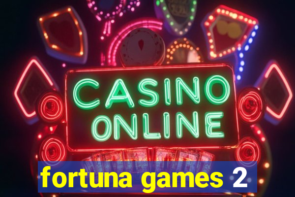 fortuna games 2