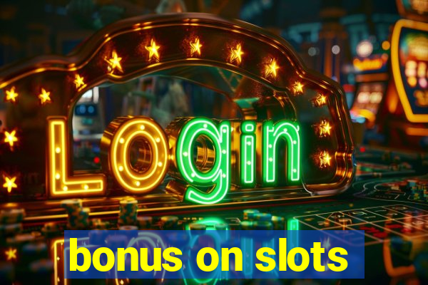 bonus on slots