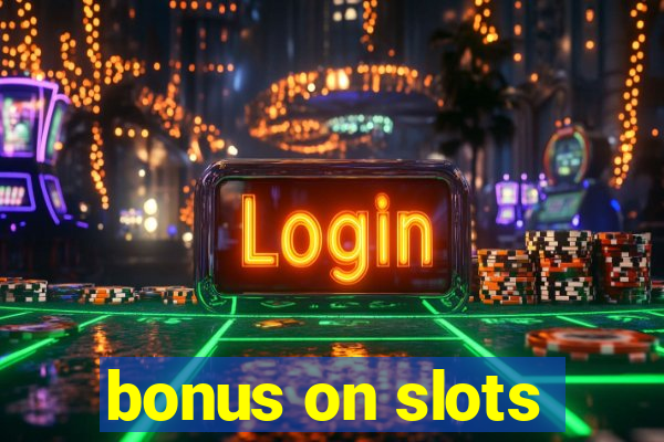 bonus on slots