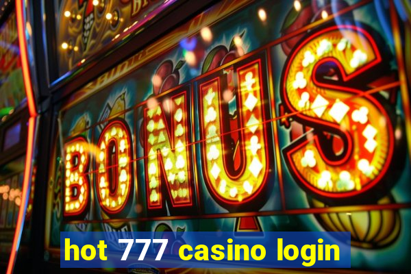 hot 777 casino login