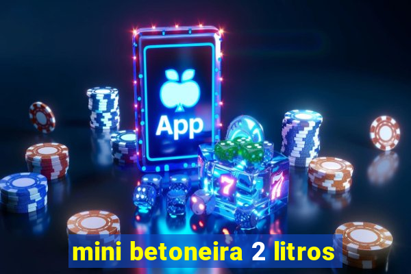 mini betoneira 2 litros