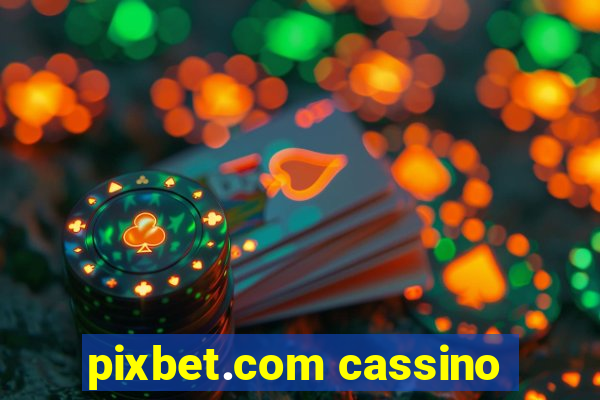 pixbet.com cassino