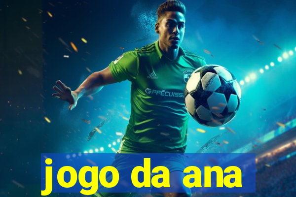 jogo da ana