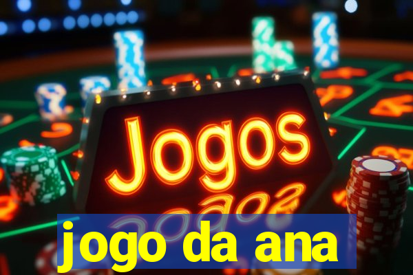 jogo da ana