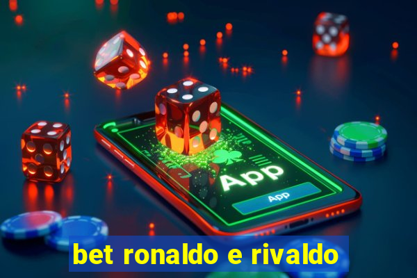 bet ronaldo e rivaldo