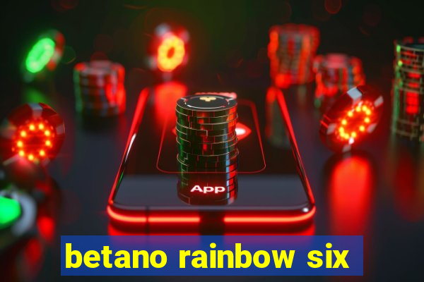 betano rainbow six