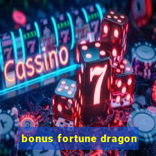 bonus fortune dragon