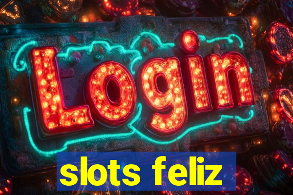 slots feliz