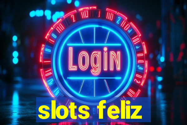 slots feliz