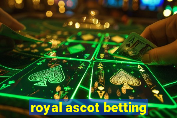 royal ascot betting