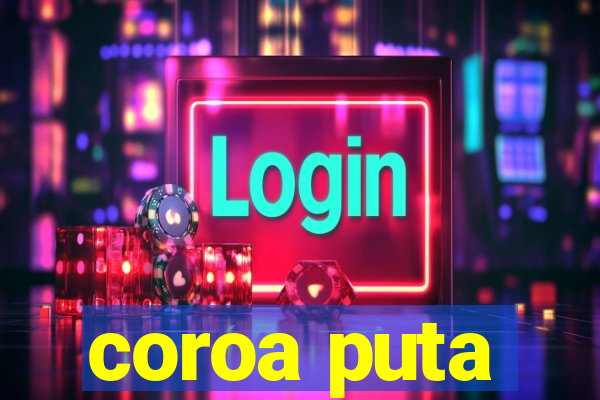 coroa puta