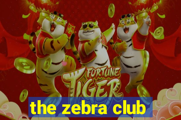 the zebra club