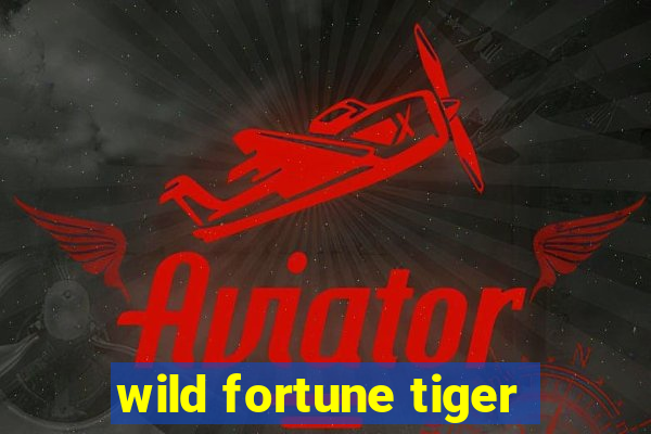 wild fortune tiger