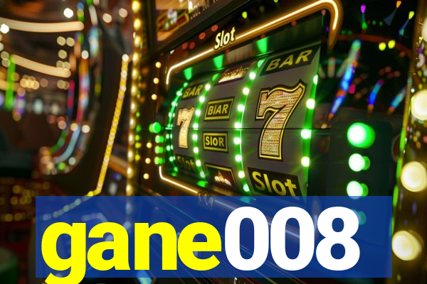 gane008