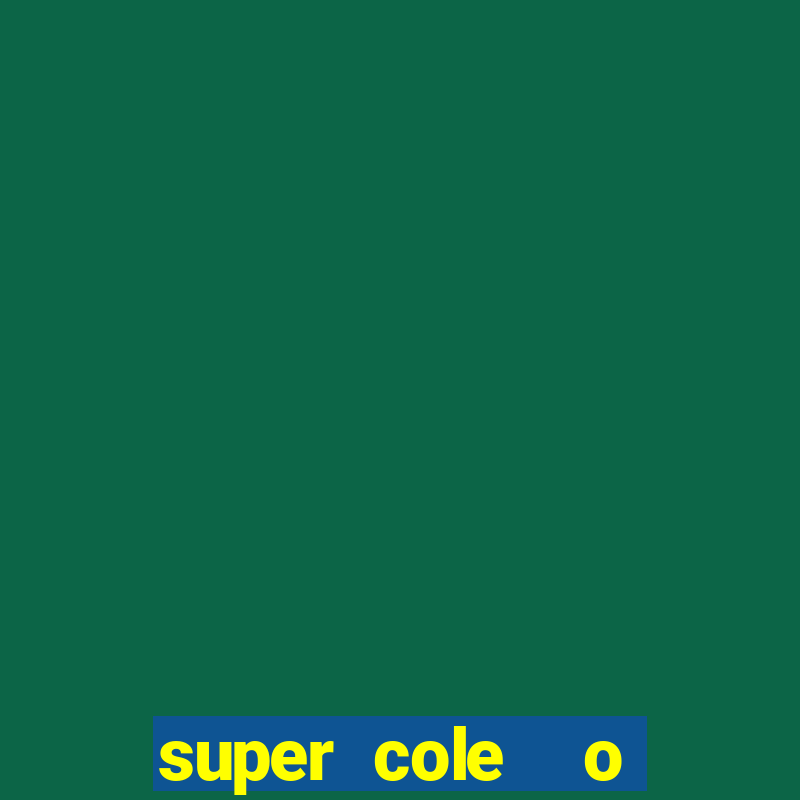 super cole  o 7784 jogos download