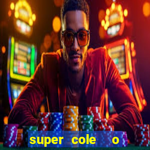 super cole  o 7784 jogos download