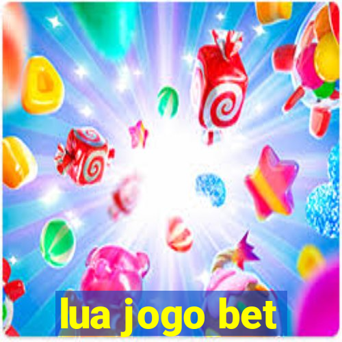 lua jogo bet