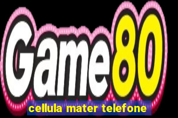 cellula mater telefone