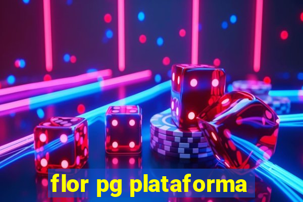 flor pg plataforma