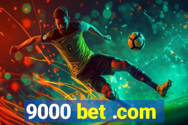 9000 bet .com