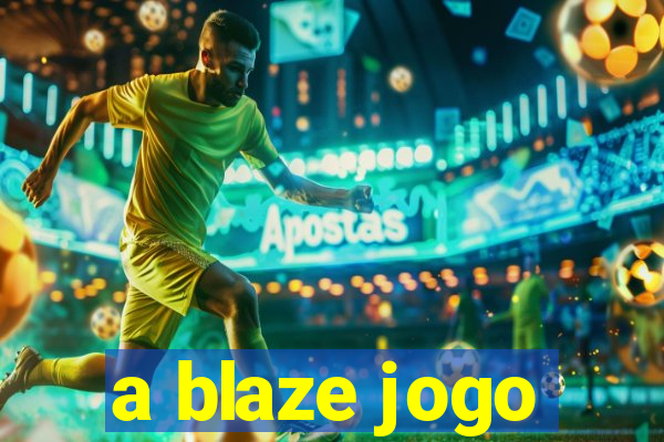 a blaze jogo