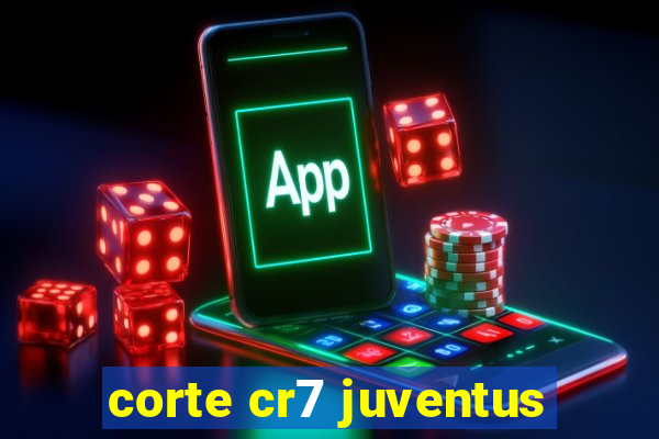 corte cr7 juventus