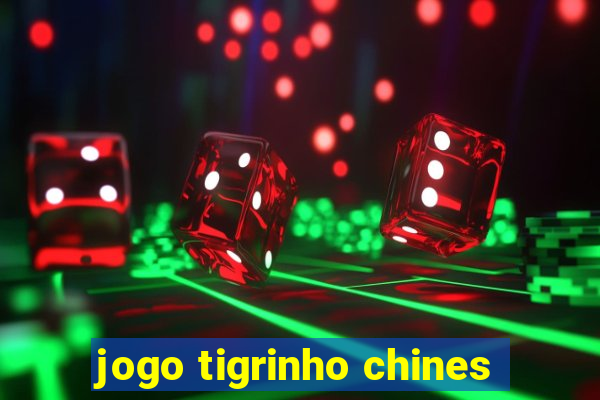 jogo tigrinho chines