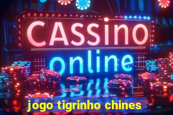 jogo tigrinho chines