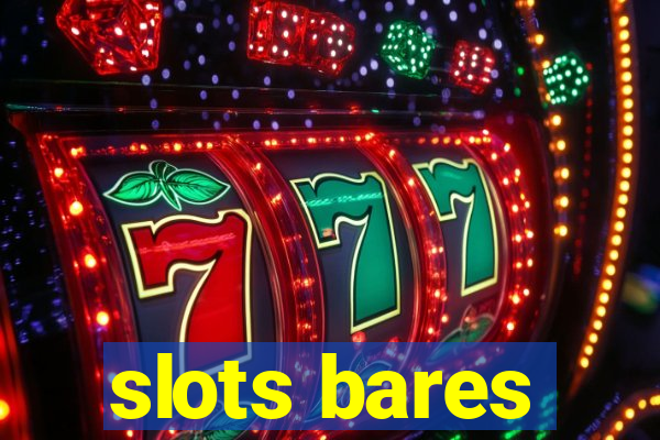 slots bares