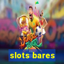 slots bares