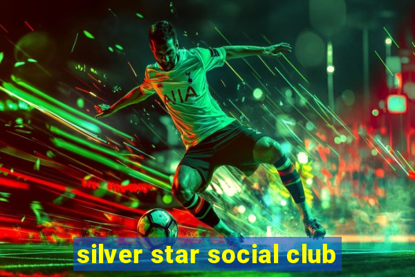 silver star social club