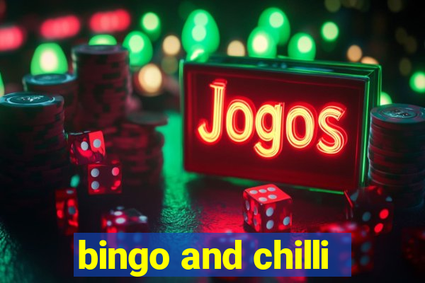 bingo and chilli