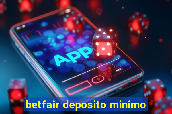 betfair deposito minimo